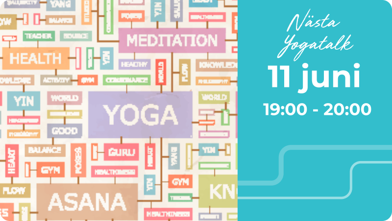 Nästa Yoga Talks 11 juni&nbsp;kl. 19:00-20:00