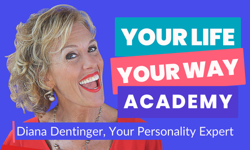 Diana Dentinger & Your Life Your Way Academy