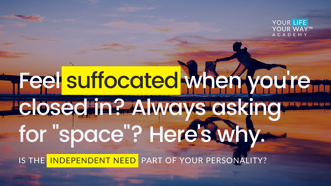Feel suffocated when you're closed in? Always asking for "space"? Here